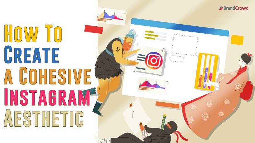 How To Create a Cohesive Instagram Aesthetic