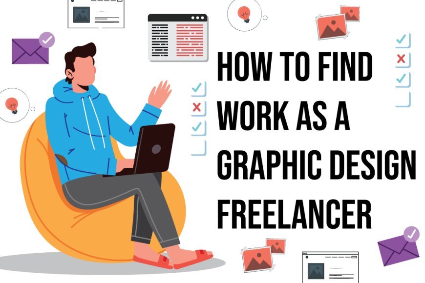 How To Find Work As a Graphic Design Freelancer