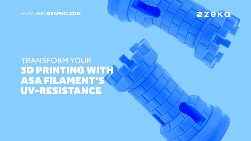 Transform Your 3D Printing with ASA Filament’s UV-resistance