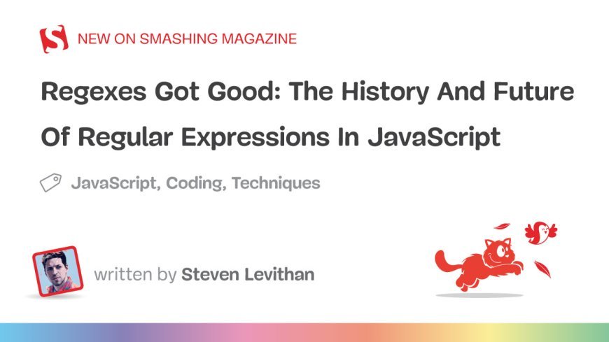 Regexes Got Good: The History And Future Of Regular Expressions In JavaScript