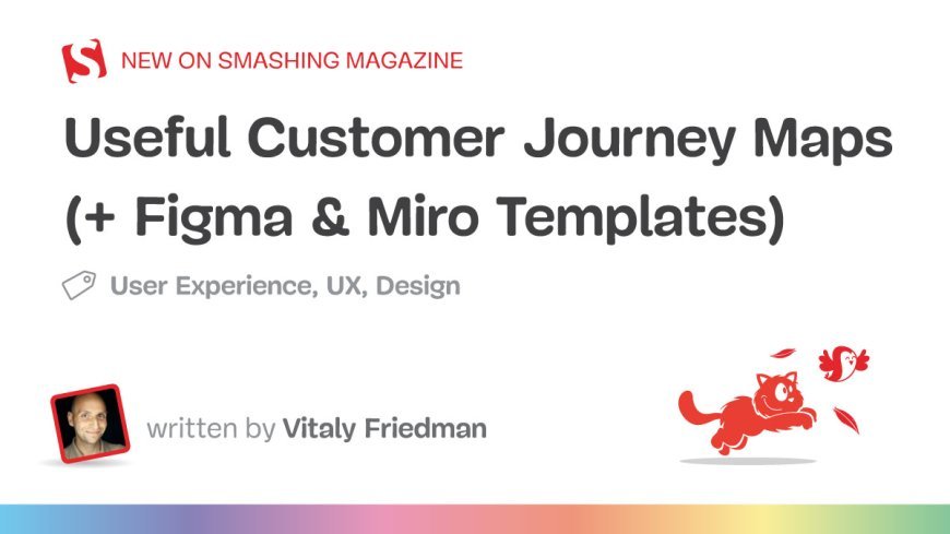 Useful Customer Journey Maps (+ Figma & Miro Templates)